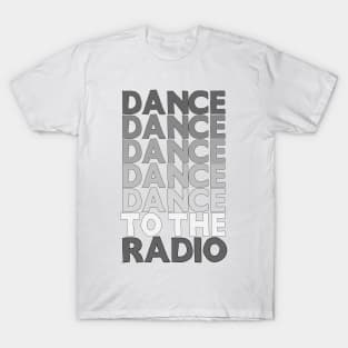 Dance Dance Dance Dance Dance To The Radio #1 T-Shirt